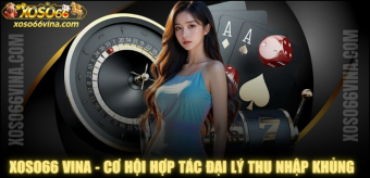 XOSO66 VINA - Cơ Hội Hợp Tác Đại Lý Thu Nhập Khủng 2026