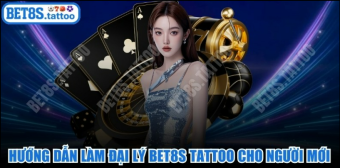 Hướng Dẫn Làm Đại Lý BET8S TATTOO Cho Người Mới Bắt Đầu